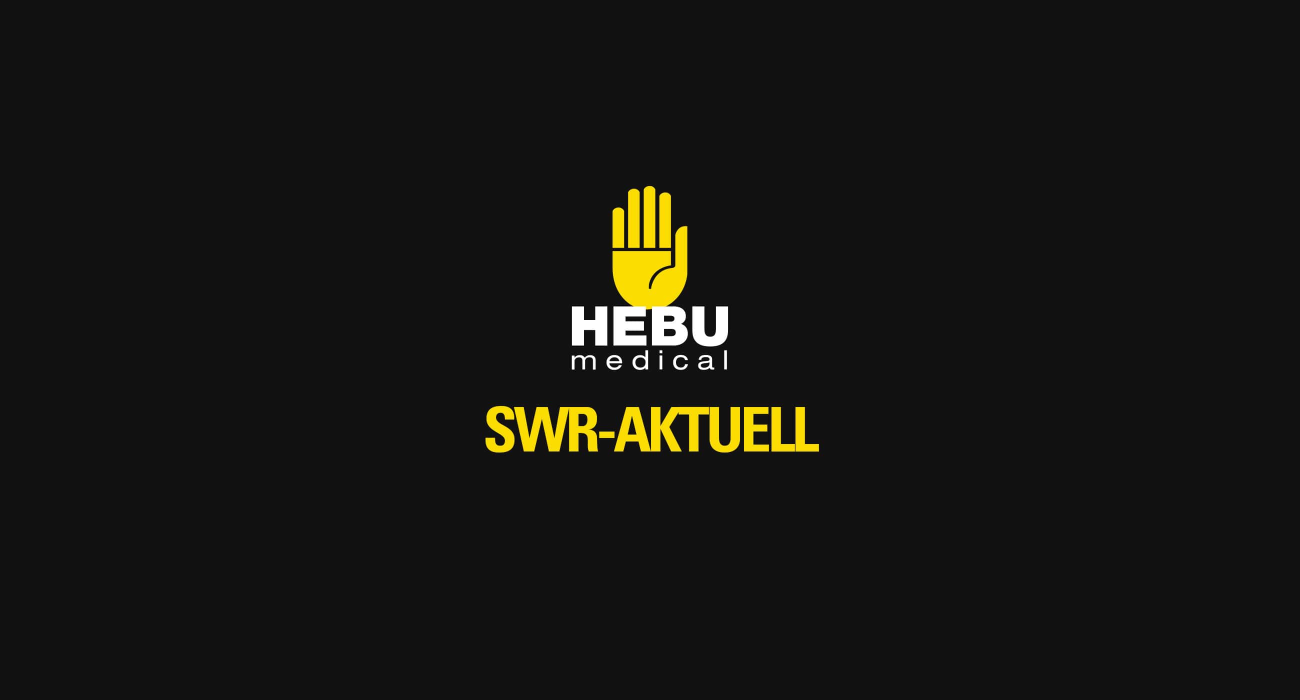 Grafik mit HEBUmedical Logo und dem Schriftzug „SWR-AKTUELL“ auf schwarzem Hintergrund